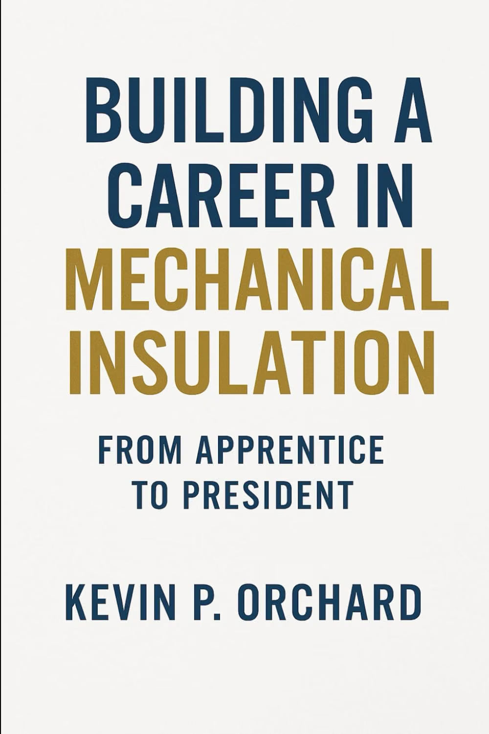Building a Career in Mechanical Insulation: From Apprentice to President